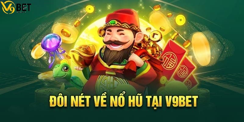 các trò chơi nổ hũ hot V9BET